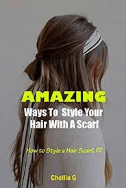 Master braiding your own hair with a sleek fishtail look in eight simple steps. Amazing Ways To Style Your Hair With A Scarf How To Style A Hair Scarf Kindle Edition By G Chellia Children Kindle Ebooks Amazon Com