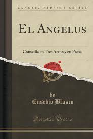 El ángel del señor anunció a maría. El Angelus Comedia En Tres Actos Y En Prosa Classic Reprint Spanish Edition Blasco Eusebio 9781332443383 Amazon Com Books