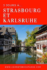 Strasbourg Et Karlsruhe 3 Jours Entre France Et Allemagne Blog Voyage Voyage Allemagne Visiter Strasbourg Karlsruhe