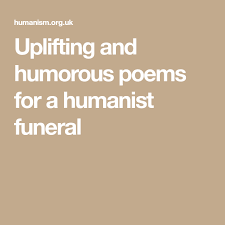 Uplifting And Humorous Poems For A Humanist Funeral Funeral Poems Funeral Poems