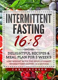 The 16:8 plan is less intense than the other plans, but if she wants a more rapid weight loss, she'll opt for alternate day fasting. Intermittent Fasting 16 8 Delightful Recipes Meal Plan For 3 Weeks Lose Weight With The Revolutionary Intermittent Fasting 16 8 Method Jackson Carl 9781086298918 Amazon Com Books