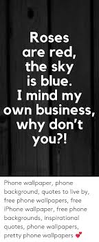 Art creative black white quotes inspiration hd iphone wallpaper. Iphone Phone And Blue Roses Are Red The Sky Is Blue 500x1217 Wallpaper Teahub Io