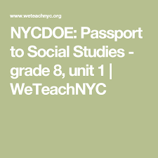 Nycdoe Passport To Social Studies Grade 8 Unit 1 Weteachnyc Social Studies The Unit Study