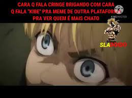 Make dies from cringe memes or upload your own images to make custom memes. Cara Q Fala Cringe Brigando Com Cara Q Fala Kibe Pra Meme De Outra Platafor Pra Ver Quem E Mais Chato Ifunny