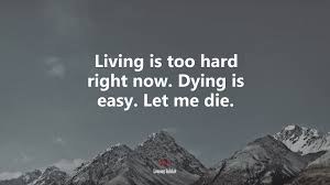 Dying is easy, young man. 631710 Living Is Too Hard Right Now Dying Is Easy Let Me Die Lemony Snicket Quote 4k Wallpaper Mocah Hd Wallpapers