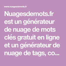 Amas de gouttelettes d'eau maintenues en suspension dans l'atmosphère et qui se résolvent ordinairement en pluie. Nuagesdemots Fr Est Un Generateur De Nuage De Mots Cles Gratuit En Ligne Et Un Generateur De Nuage De Tags Comp Nuage De Mots Cles Nuage De Mots Nuage De Tags