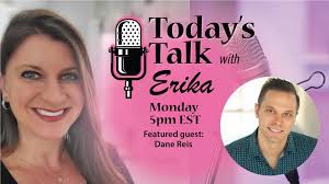 Today's Talk with Erika" Dane Reis