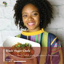 Black Vegan Chefs: 10 Iconic Culinary Chefs Causing Disruption in The  Industry