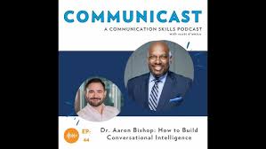 Dr. Aaron Bishop: How to Build Conversational Intelligence