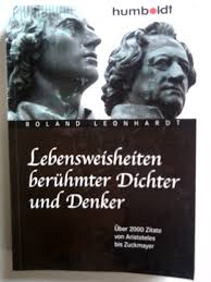 Er gehört zu den bekanntesten und einflussreichsten philosophen und naturforschern der geschichte. Lebensweisheiten Beruhmter Dichter Und Denker Uber Roland Leonhardt Buch Gebraucht Kaufen A02k9kgy01zzw
