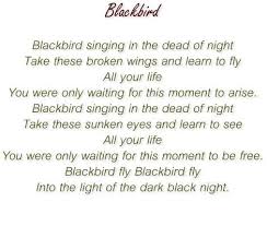 Blackbird Singing In The Dead Of Night Lyrics My Fav Lyrics Of All Time My Next Tattoo Blackbird Singing Singing Sunken Eyes