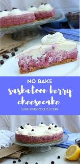Dreading Turning On Your Oven No Bake Saskatoon Berry Cheesecake To The Rescue Make This Easy Summer De Berries Recipes Berry Cheesecake Recipes Fun Desserts