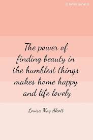 Beauty In The Humblest Things Inspirational Word Art 4x6 Print Via Etsy Inspirational Words Little Women Quotes Happy Quotes