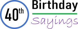 A collection 40th birthday sayings that you can write in a card to wish someone a very happy birthday on this momentous occasion. 40th Birthday Sayings