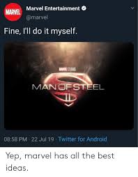 Posted by 20 days ago fine, i'll do it myself meme. Marvel Marvel Entertainment Fine I Ll Do It Myself Marvel Studios Manofsteel 0858 Pm 22 Jul 19 Twitter For Android Yep Marvel Has All The Best Ideas Android Meme On Ballmemes Com