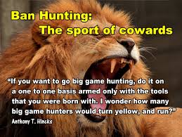 Quote And Slogans Anthony T Hincks If You Want To Go Big Game Hunting Big Game Hunting Hunting Slogan