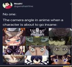 The Camera Angle In Anime When A Character Is About To Go Insane Ifunny Anime Funny Photography Going Insane Mysterious world▻ if you like this video, please. go insane ifunny anime