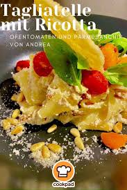Tagliatelle Mit Ricotta Und Ofentomaten Und Parmesanchip Rezept Von Andrea Rezept Ofentomaten Tagliatelle Ricotta