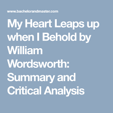 My Heart Leaps Up When I Behold By William Wordsworth Summary And Critical Analysis William Wordsworth My Heart Very Short Poems