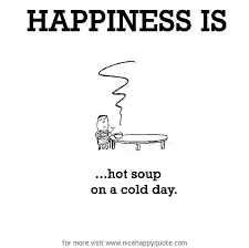 Happiness Soup Quotes Hot Soup Happy