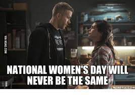 The following year, the social international established women's day in. National Women S Day Will Never Be The Same Memeful Com Memes Com Meme On Me Me