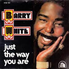 Oh, you know, you know you know i'd never ask you to change if perfect's what you're searching for then just stay the same so don't even bother asking if you look okay, you know i'll say. Just The Way You Are Barry White Finds The Soul Of Billy Joel
