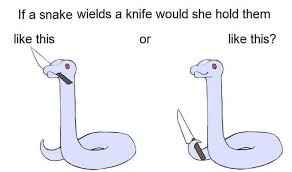 If A Snake Wields A Knife If A Dog Wore Pants Super Funny Memes Cute Reptiles Cute Funny Animals
