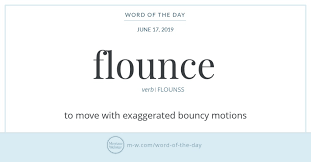 The Story Behind Flounce Is An Elusive One The Verb S Earliest Recorded Uses In English Occurred In The Mid 1500s And S Word Of The Day Words Norwegian Words