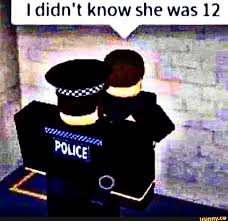 I Didn T Know She Was 12 Ifunny Really Funny Memes Roblox Memes Roblox Funny