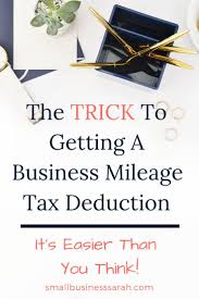 How To Get A Business Mileage Tax Deduction Small Business Sarah Business Mileage Small Business Tax Tax Deductions
