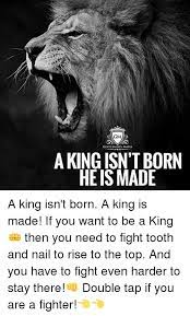 Gm Gentlemen S Mafia Aking Isn T Born He Is Made A King Isn T Born A King Is Made If You Want To Be A King Then You Need To Fight Tooth And