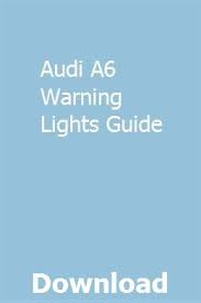 Audi A6 Warning Lights Guide Warning Lights Audi A6 Lighting Guide