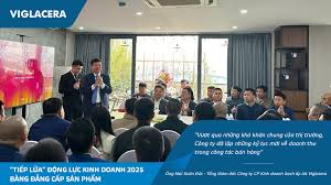 Tiếp lửa” động lực kinh doanh 2025 bằng đẳng cấp sản phẩm – Tổng công ty  Viglacera - Vietnam.vn