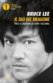 Il tao del dragone. Verso la liberazione del corpo e dell'anima.: libro di  Bruce Lee