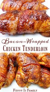 Wrap the pork in the bacon, slightly overlapping the slices to cover the pork; Bacon Wrapped Chicken Tenders Funny Is Family