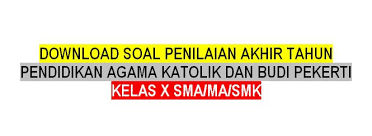 Check spelling or type a new query. Download Soal Pendidikan Agama Katolik Dan Budi Pekerti Kelas X Sma Ma Smk Terbaru 2021 Ambarisna Com