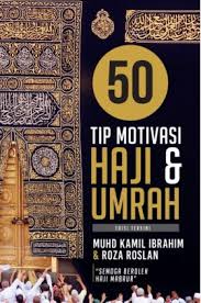 Semoga dapat memberikan banyak faedah kepada kita semua. Panduan Haji Dan Umrah 50 Tip Motivasi Haji Dan Umrah