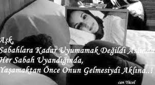 Ask Sabahlara Kadar Uyumamak Degildi Aslinda Her Sabah Uyandiginda Yasamaktan Once Onun Gelmesiydi Aklina Can Yucel Ask Guzel Soz Ozlu Sozler