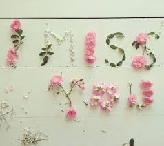 I Miss You Flower Words Flower Art Flower Quotes