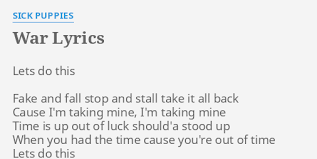 View sick puppies song lyrics by popularity along with songs featured in, albums, videos and song meanings. War Lyrics By Sick Puppies Lets Do This Fake