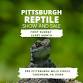 Pittsburgh Reptile Show - Pittsburgh Reptile Show & Sale, 590 Pittsburgh Mills Cir Unit 461 Event Image