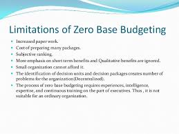 The idea is to divide organization programs into packages and then to calculate costs for each package from the ground up (zero). Zero Based Budgeting