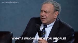 About what were you laughing so hard then? Rc Sproul Whats Wrong With You People Gif Rcsproul Whatswrongwithyoupeople Talking Discover Share Gifs