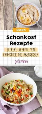 Schonkost Rezepte Von Fruhstuck Bis Abendessen Schonkost Rezepte Rezepte Schonkost