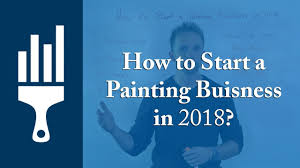 How To Start A Painting Business In 2018 Basic Overview Youtube How to start a painting business?