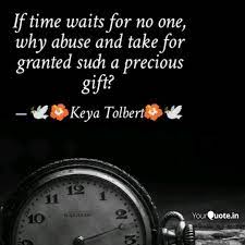 If Time Waits For No One Quotes Writings By Keya Tolbert Yourquote