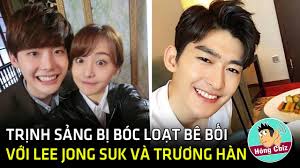 Cả hai từng là cặp đôi vàng, trai tài gái sắc của làng giải trí hoa ngữ trong thời gian đó. Trá»‹nh Sáº£ng Tiáº¿p Tá»¥c Bá»‹ Boc Loáº¡t Be Bá»'i Vá»›i Lee Jong Suk Va TrÆ°Æ¡ng Han Trong Qua Khá»© Hong Cbiz Youtube