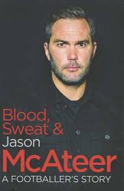 Blood, Sweat & Jason McAteer: A footballer's story