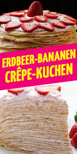 Wie Ware Es Jetzt Mit Einem Erdbeer Bananen Crepe Kuchen Von Einfach Tasty Lebensmittel Essen Essen Kochen Und Backen