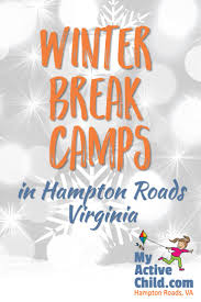Winter Break Camps For Kids In Hampton Roads Virginia Chesapeake Hampton Newport News Norfolk Portsmouth Su Winter Break Camp The Hamptons Hampton Roads